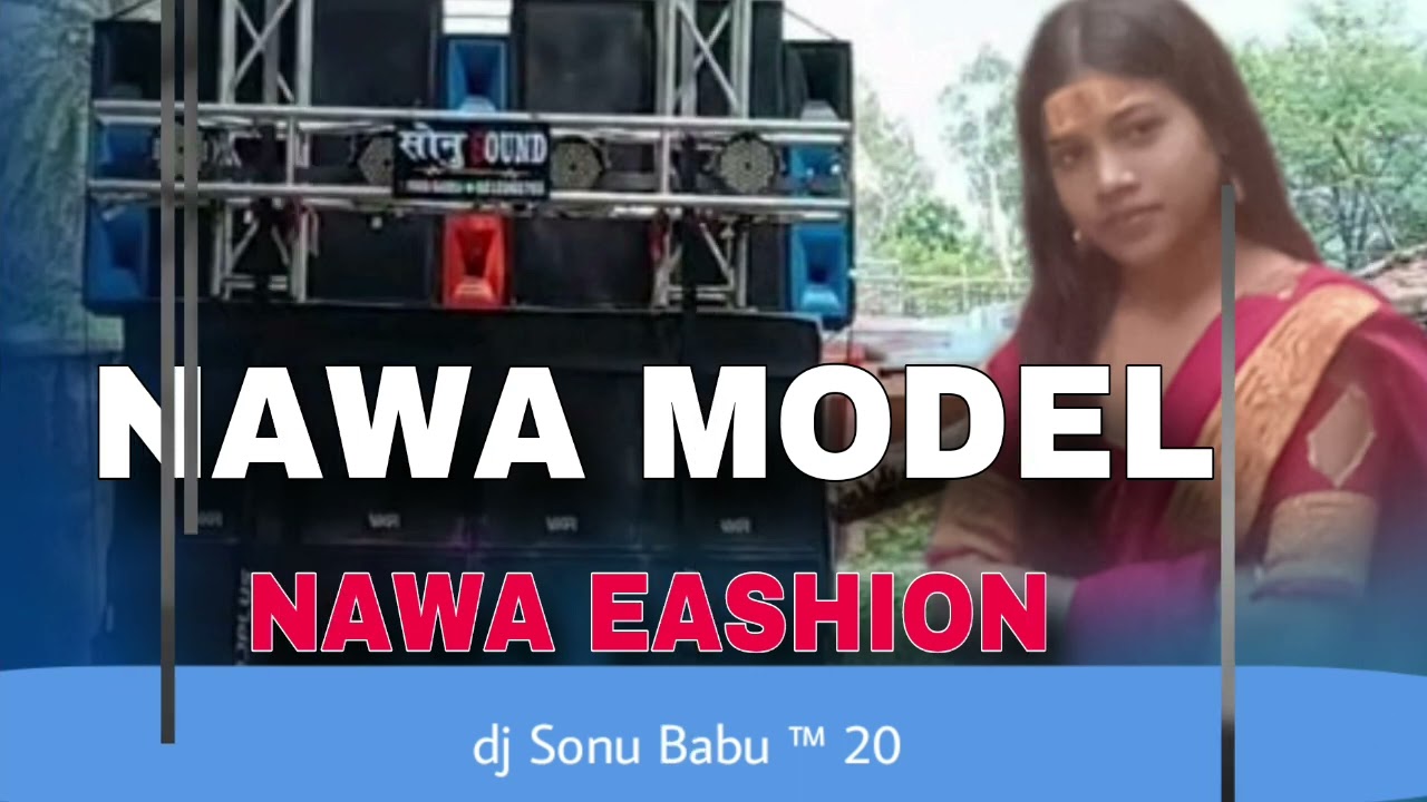 NAWA MODEL NAWA EAHlON DJ SONU BABU ZOEN 