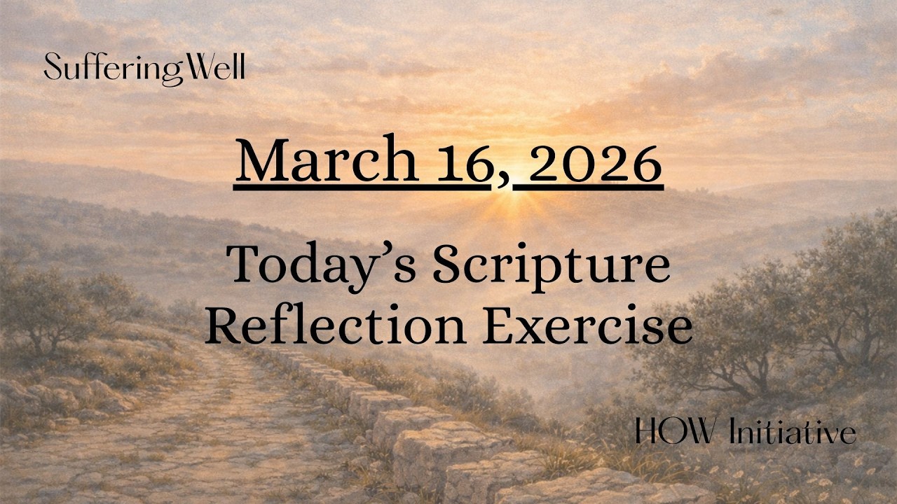 March 16, 2026 SCRIPTURE REFLECTION EXERCISE Use w/ Daily Readings or Scripture of your choice