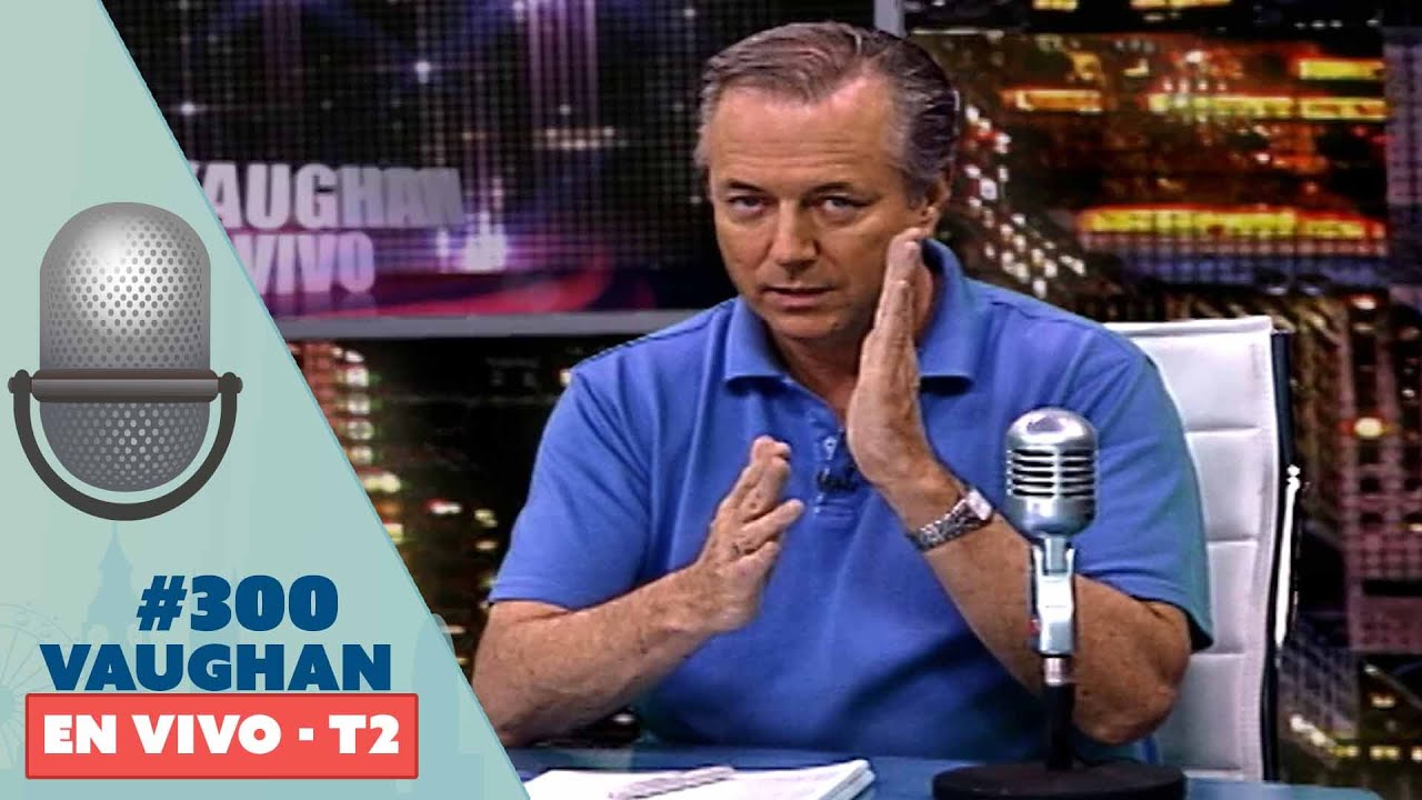 Vaughan en Vivo Episode 300 - Temporada 2 | Vaughan TV