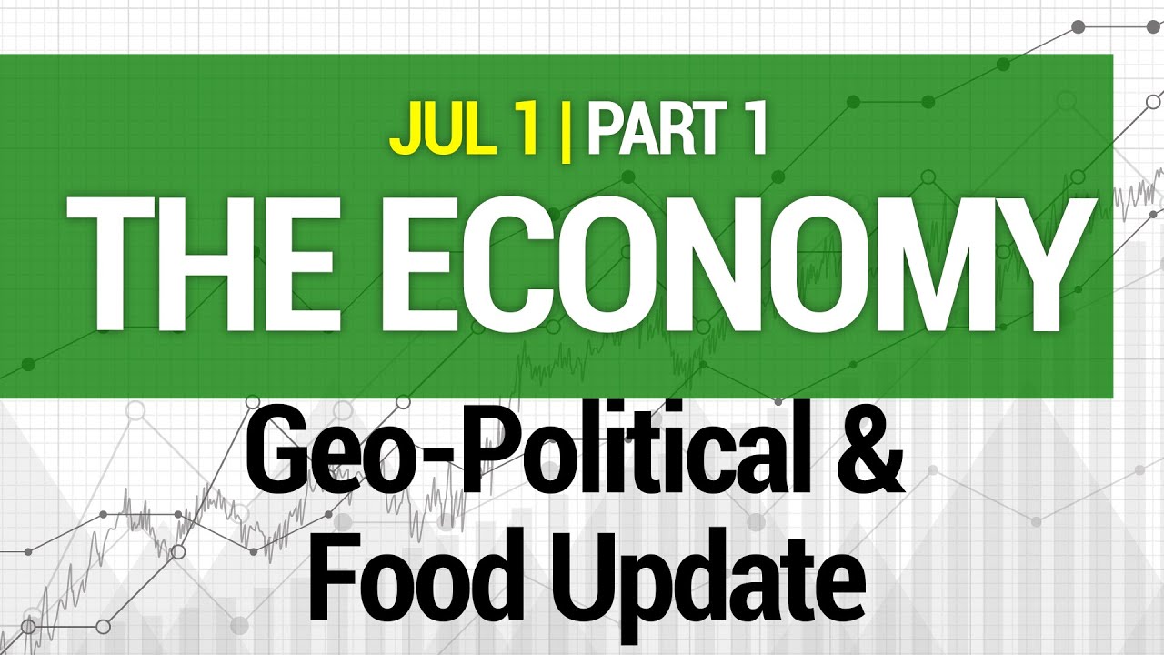 The Economy - Geo-Political & Food Update 7/01/2021 #209-1
