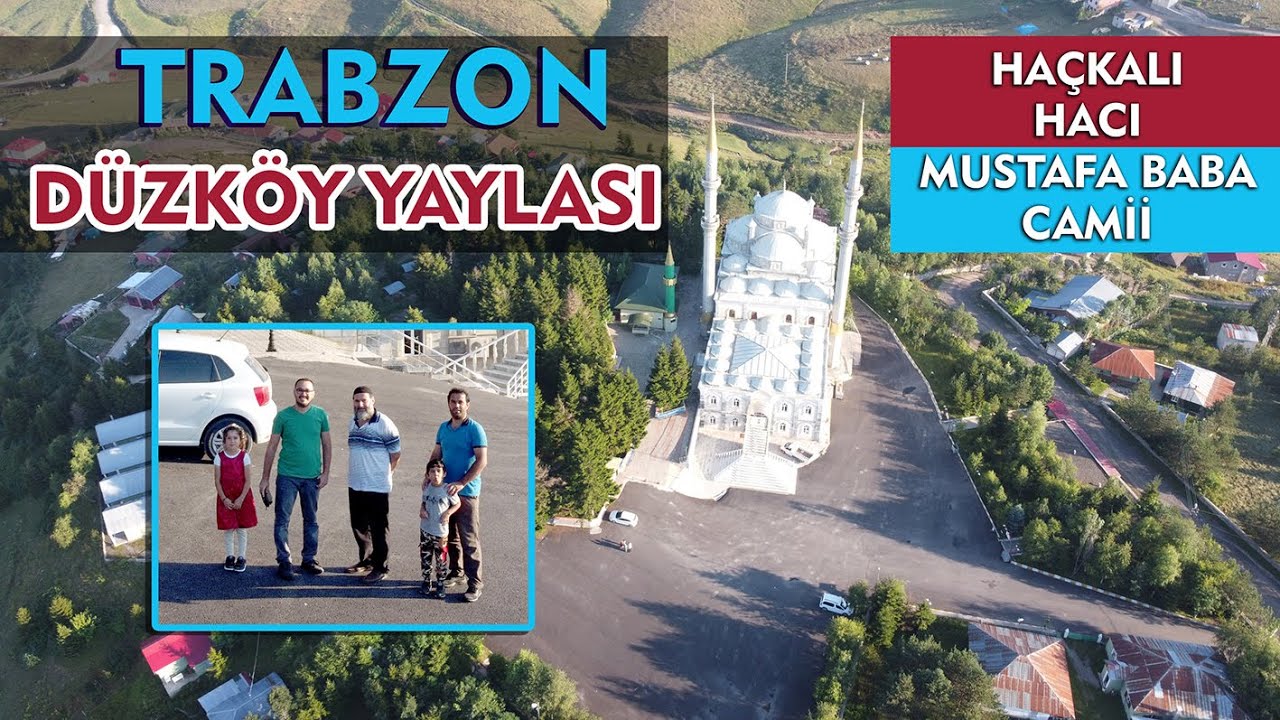 TRABZON DÜZKÖY HAÇKA - YERİ YAYLASI ( HAÇKALI HACI MUSTAFA BABA CAMİİ)
