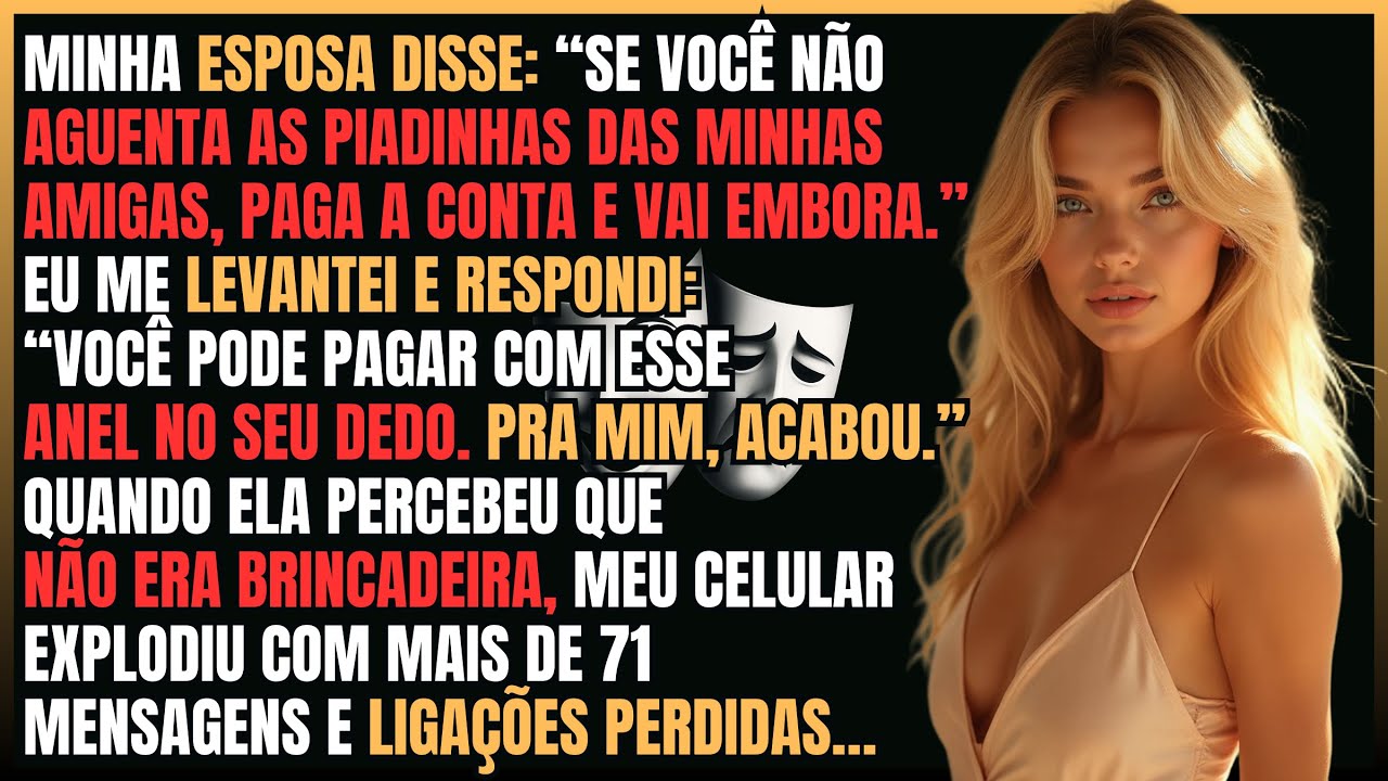 Minha Esposa Disse “Se Você Não Aguenta As Piadinhas Das Minhas Amigas, Paga A Conta E Vaza”