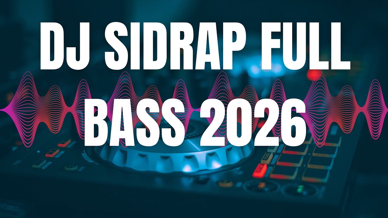 DJ SIDRAP FULL BASS 2026 || LAGU DUGEM