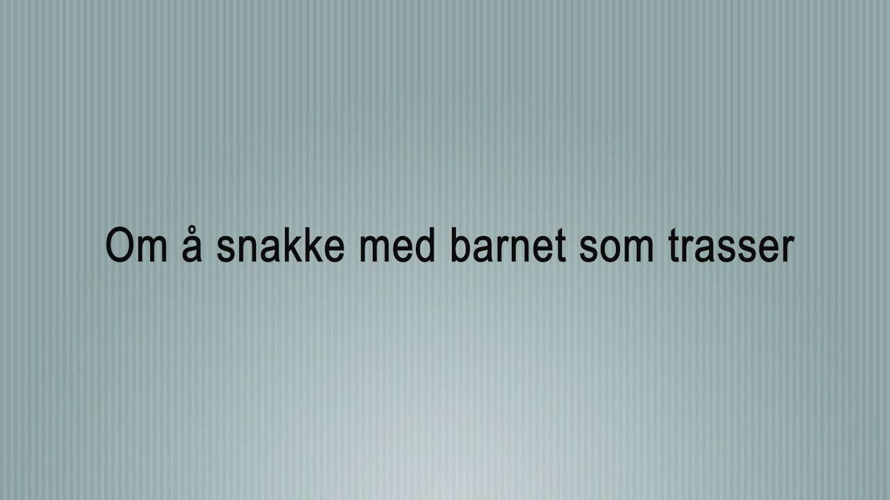 Grensesetting | Om å snakke med barnet som trasser
