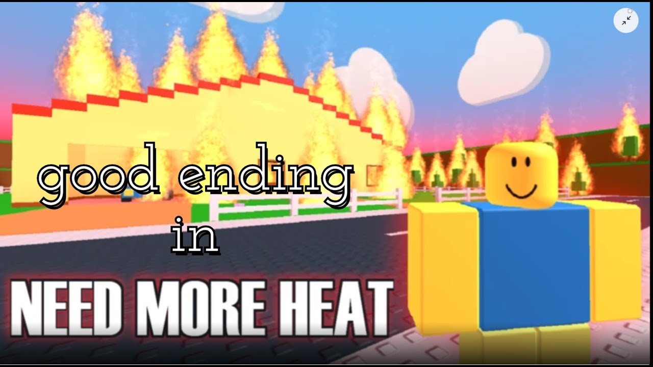 roblox need more heat good ending!