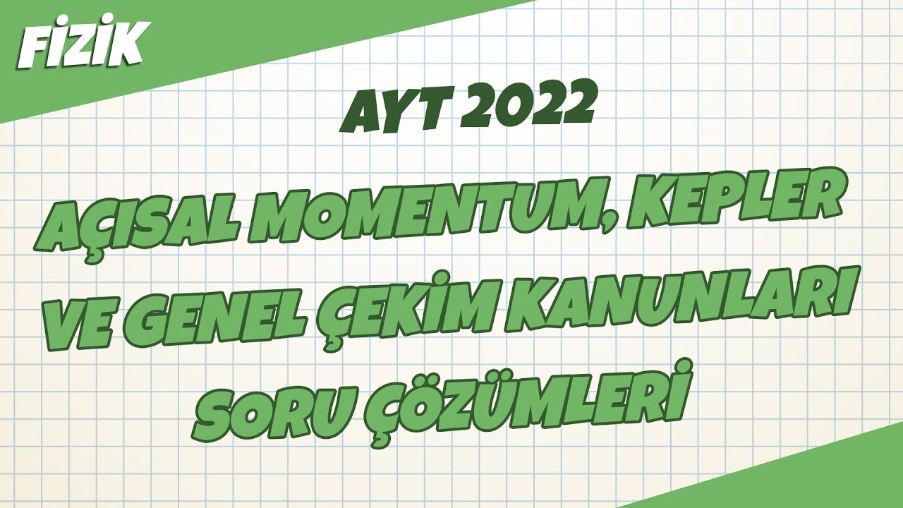AYT Fizik - Açısal Momentum, Kepler ve Genel Çekim Kanunları Soru Çözümleri | 2022 #hedefekoş
