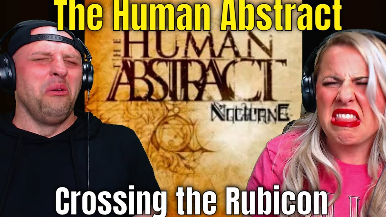 Crossing the Rubicon - The Human Abstract - Lyrics | THE WOLF HUNTERZ REACTIONS