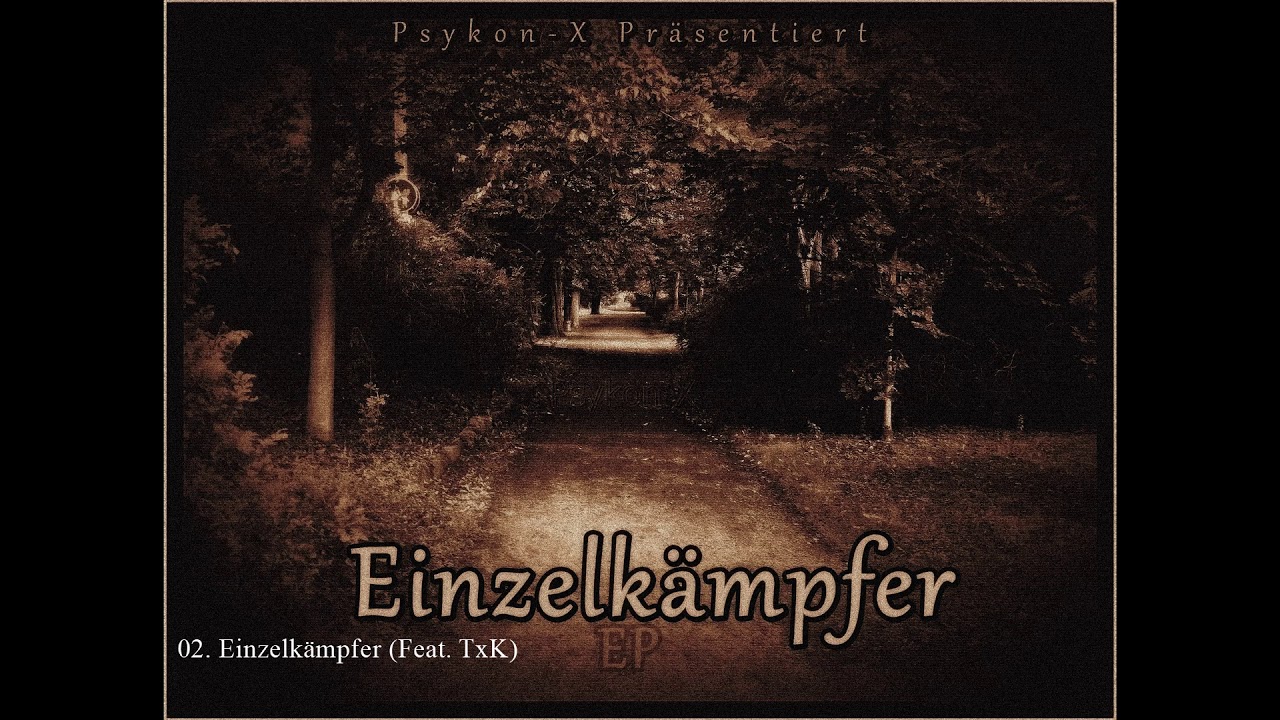 Psykon-X - 02. Einzelk&auml;mpfer (ft. TxK) [Einzelk&auml;mpfer EP]