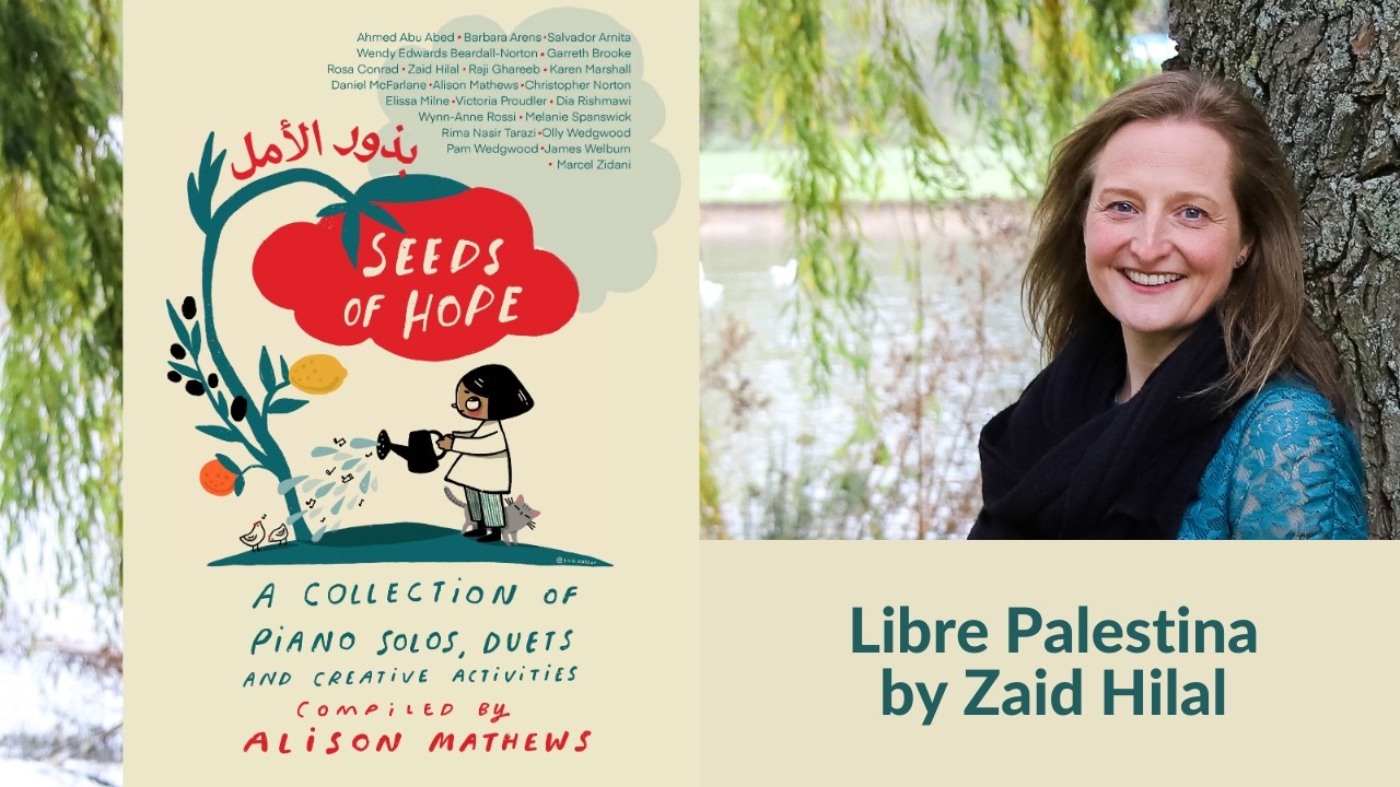 Libre Palestina by Zaid Hilal arr. Raji Ghareeb from Seeds of Hope compiled by Alison Mathews
