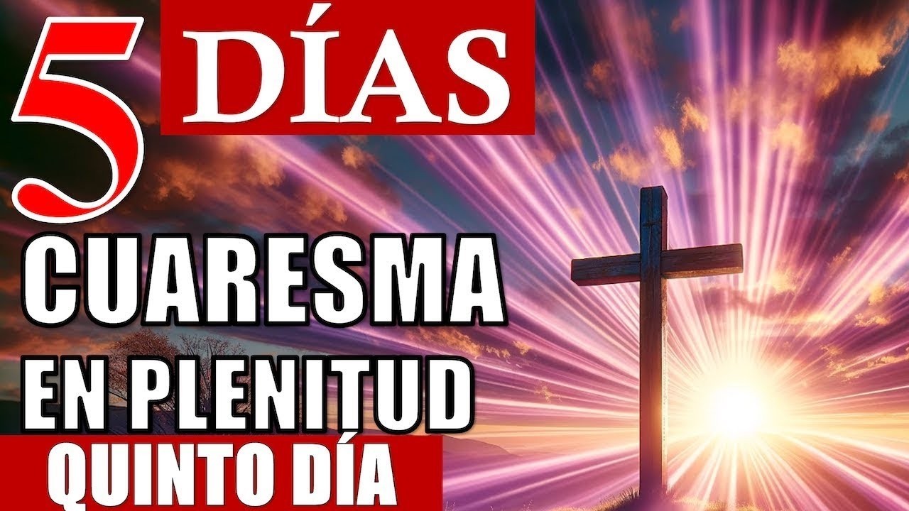 LAS CANCIONES DE CUARESMA M&Aacute;S UNGIDAS DEL MUNDO | 5 D&Iacute;AS VIVIENDO LA CUARESMA EN PLENITUD | D&Iacute;A 5