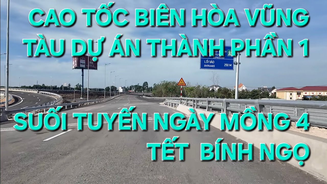 CAO TỐC BIÊN HÒA VŨNG TÀU DỰ ÁN THÀNH PHẦN 1 _ ĐI SUỐT TUYẾN NGÀY MỒNG 4 TẾT 