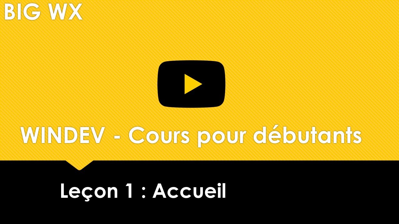 #01 WINDEV - Cours pour d&eacute;butants Le&ccedil;on 1 : Accueil