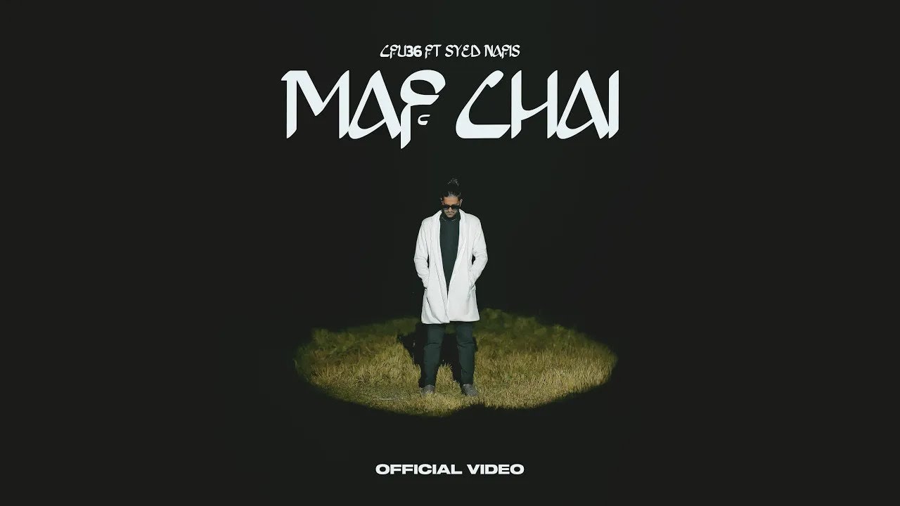 Cfu36 - MAF CHAI  (মাফ চাই) | Syed Nafis | New Bangla Rap | Official Music Video 2025