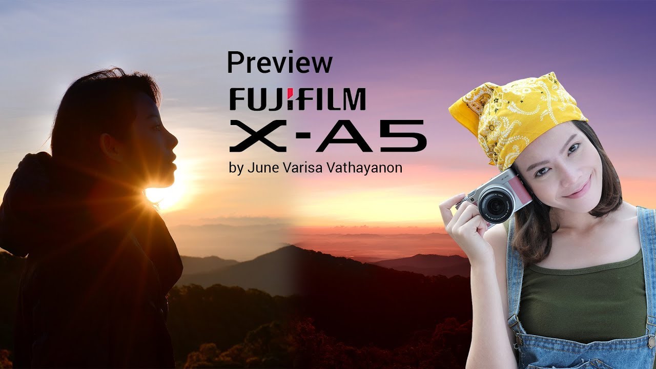 Preview :  Fujifilm X-A5 by June Varisa Vathayanon