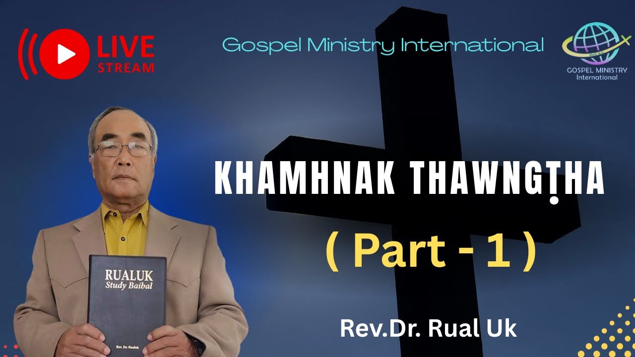 #Live -   || KHAMHNAK THAWNGTHA - Part (1) Rev.Dr.Rual Uk