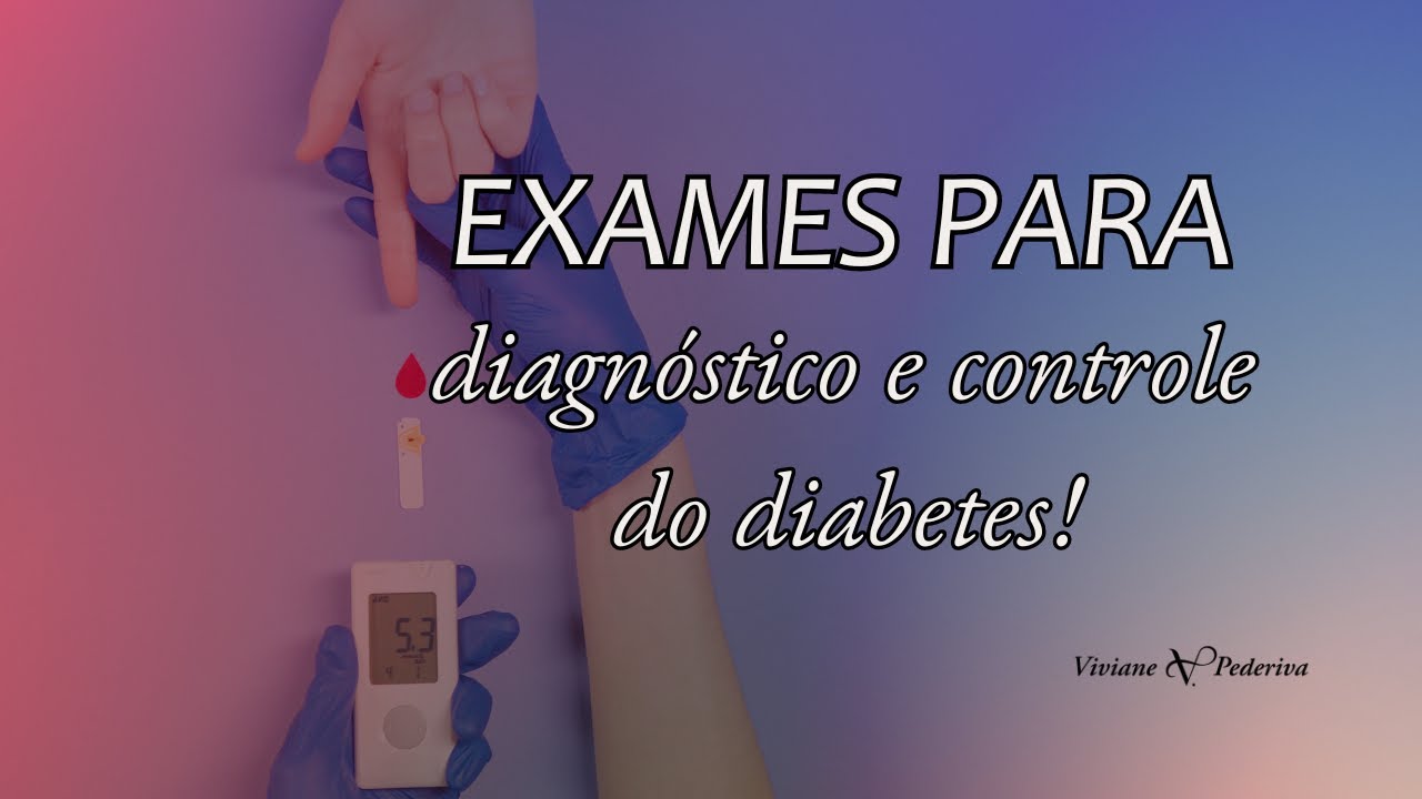 EXAMES USADOS PARA DIAGNÓSTICO E CONTROLE DO DIABETES