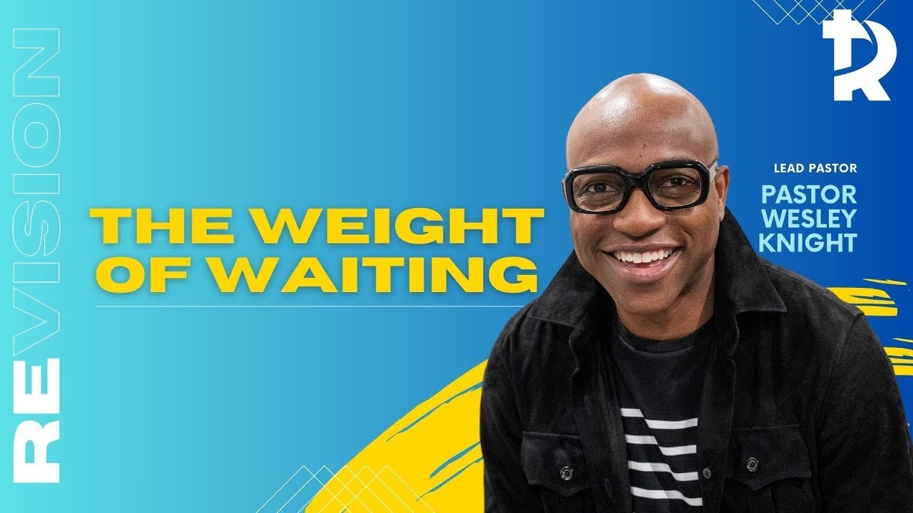 Pastor Wesley Knight: The Weight of Waiting - November 29, 2025