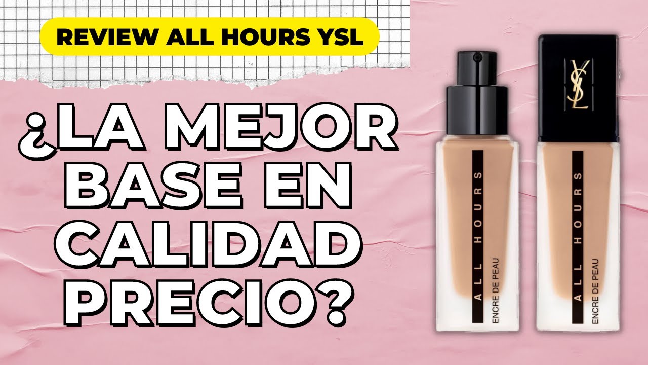 Review YSL All Hours Foundation: ¿La mejor base de alta gama y alta cobertura al mejor precio?