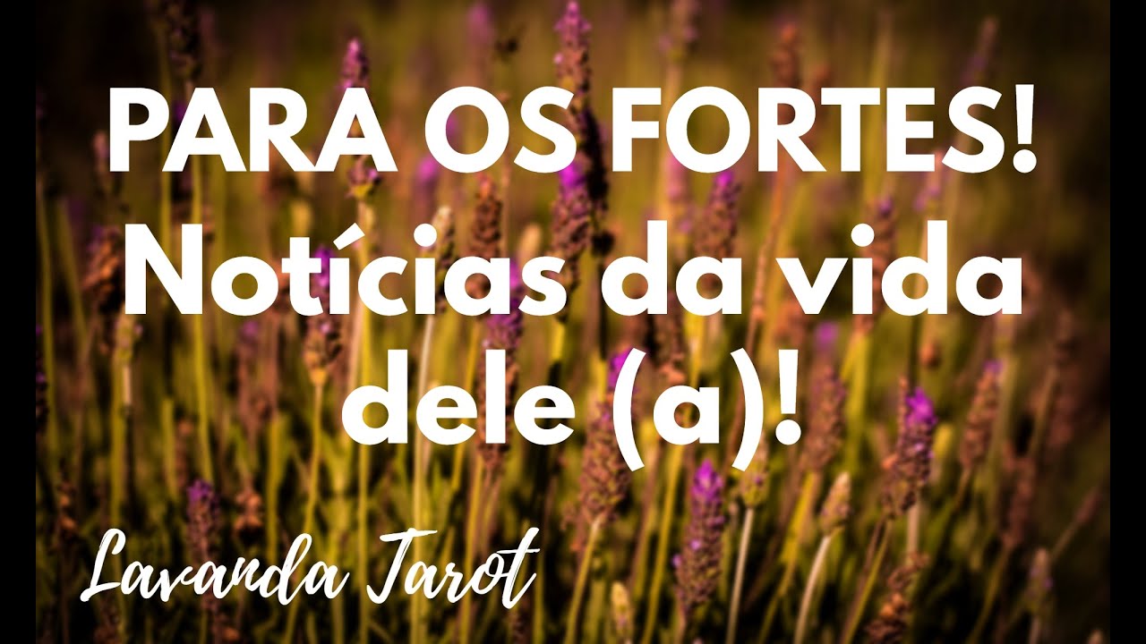 #tarot 💜💌🪻PARA OS FORTES! Notícias da vida dele (a)!💜💌🪻
