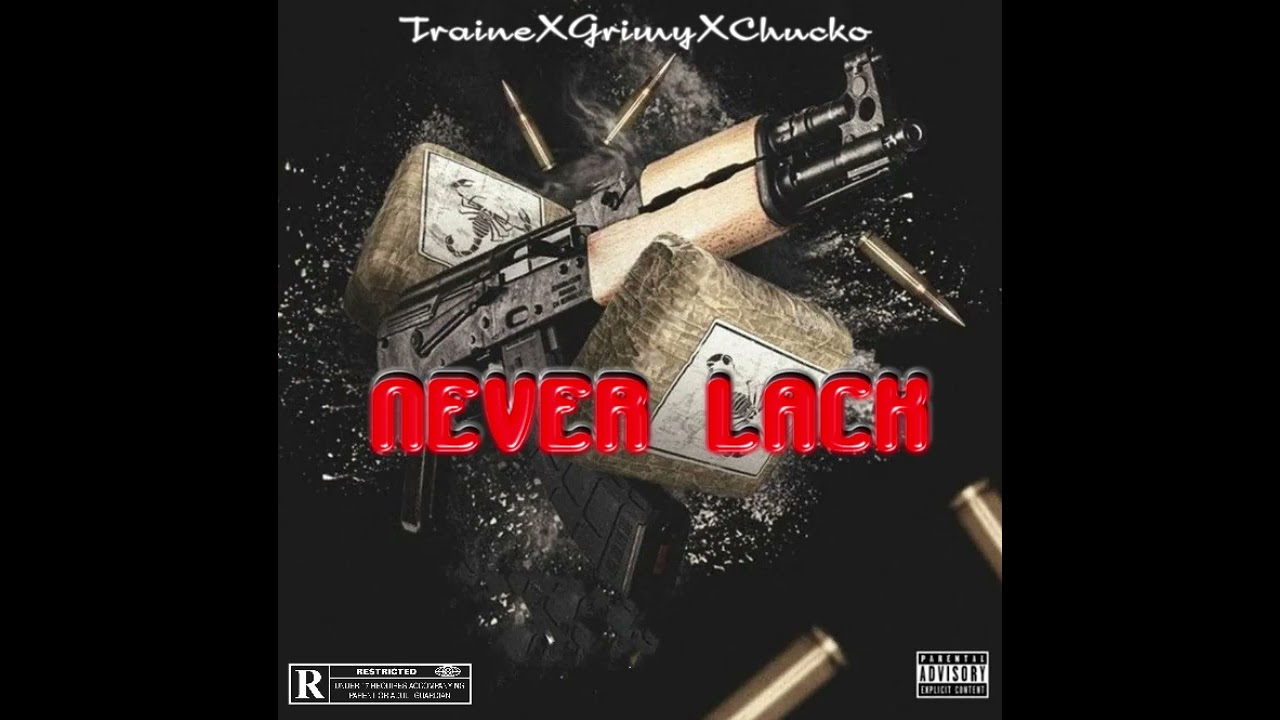 TraineXGrimyXChucko - Never Lack (Official Audio)