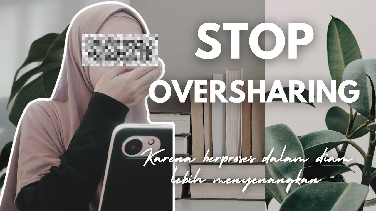 Berhenti Oversharing detik ini juga