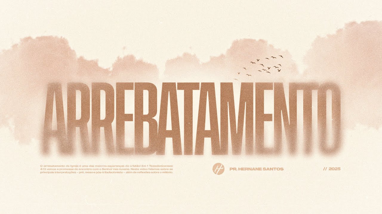 ARREBATAMENTO - Pr. Hernane Santos