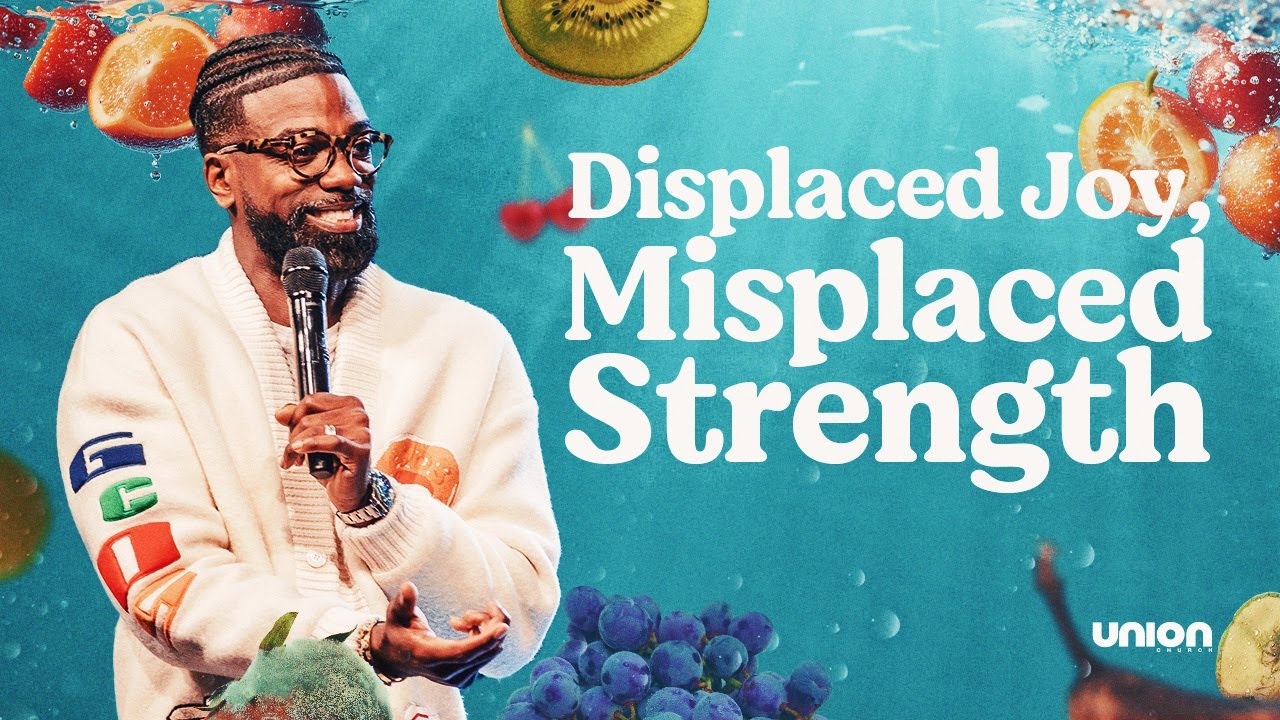 Misplaced Joy, Displaced Strength | Pastor Stephen Chandler | Union Church