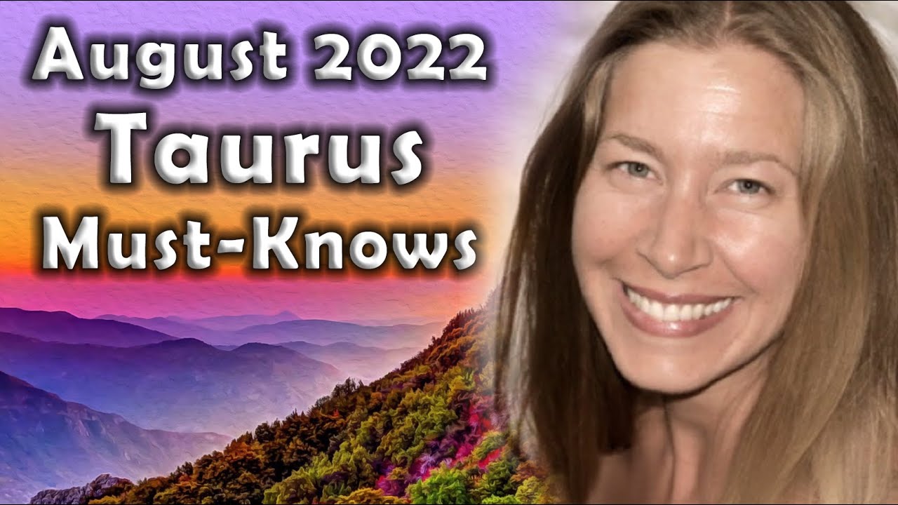 Taurus August 2022 Astrology (Must-Knows) Horoscope Forecast