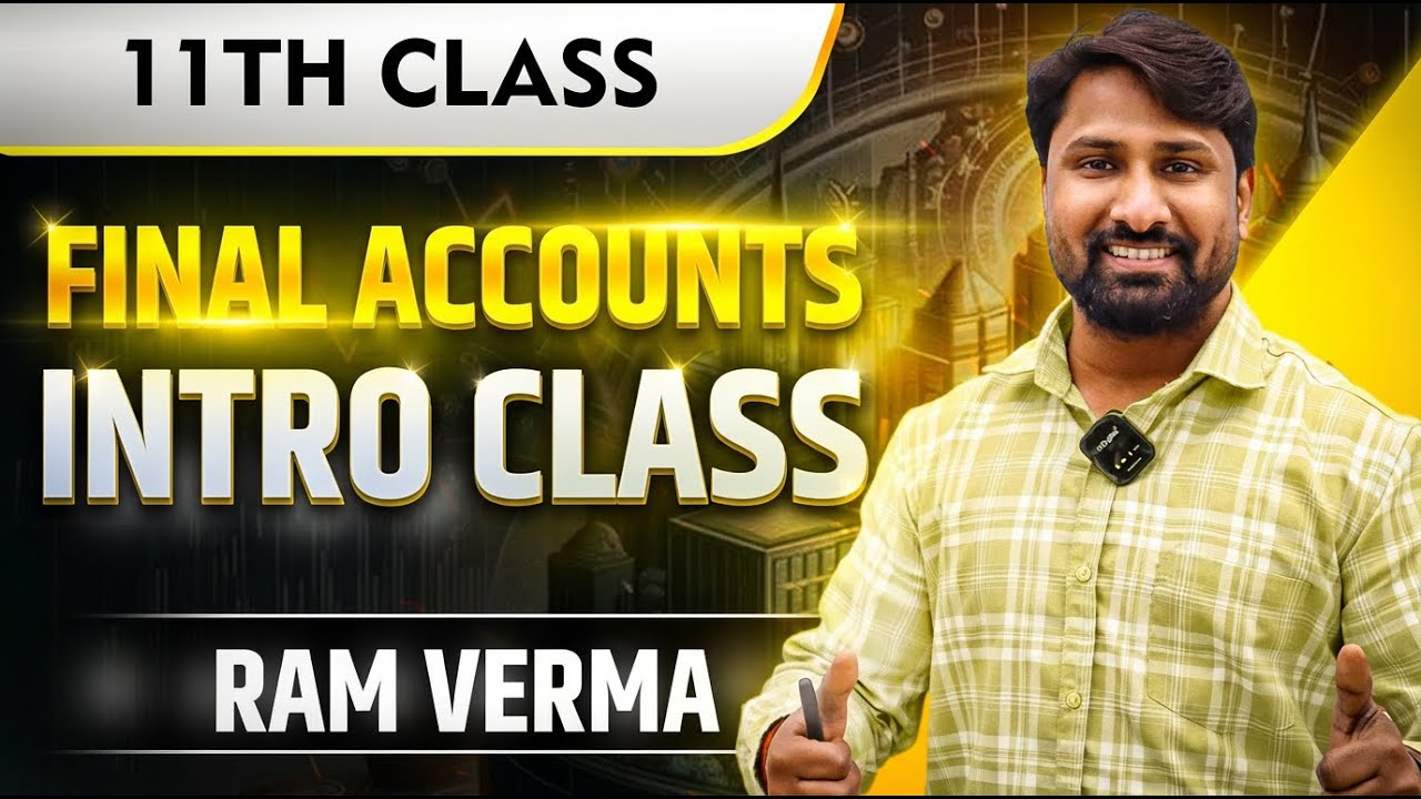 Final Accounts Introduction | Class 11th Accountancy | Ram Verma
