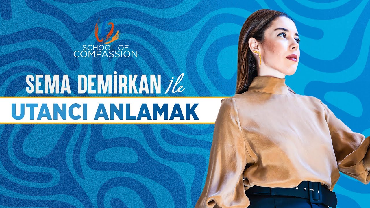 SEMA DEMİRKAN İLE UTANCI ANLAMAK
