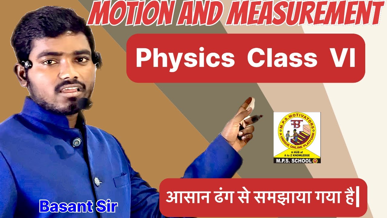 Motion And Measurement | Physics Class VI | By Basant Sir