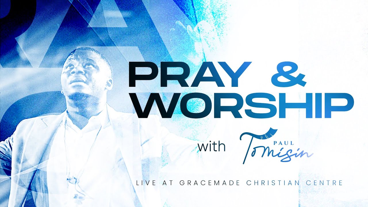 PRAY & WORSHIP WITH PAUL TOMISIN - Live at GRACEMADE CHRISTIAN CENTRE