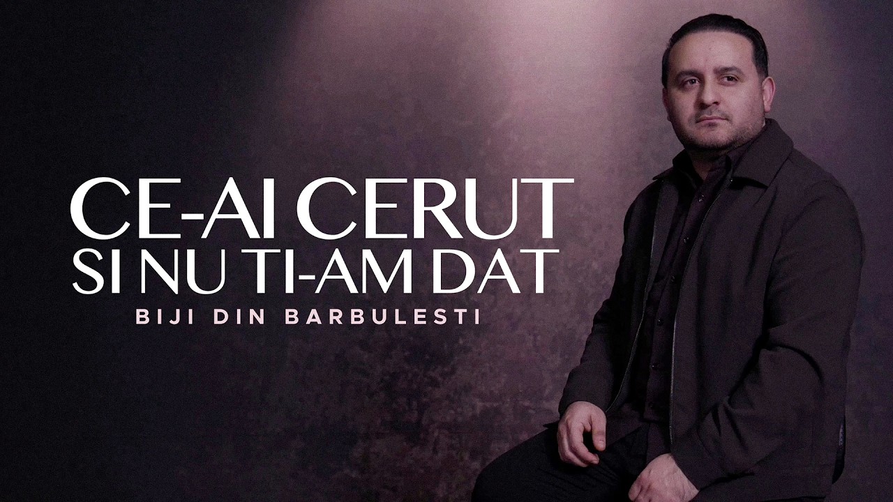 Biji din Barbulesti - CE-AI CERUT SI NU TI-AM DAT | #muzicacrestina