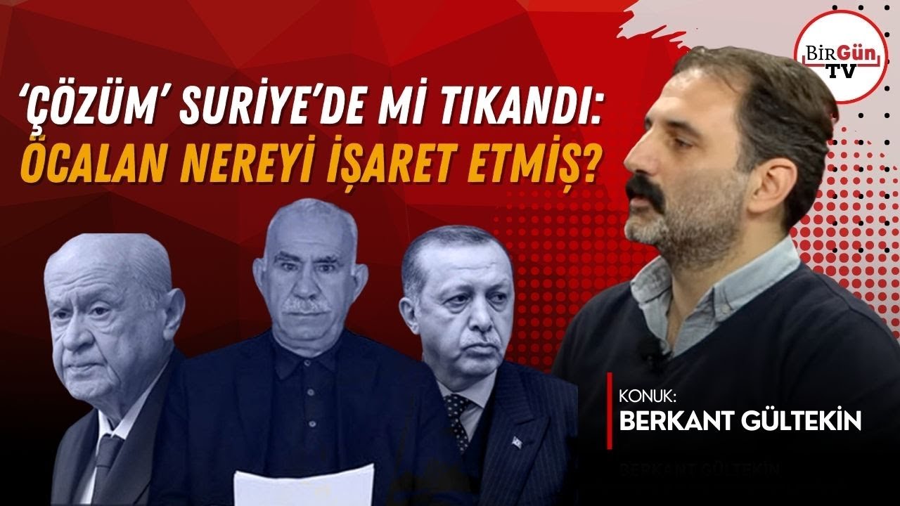 Berkant Gültekin anlattı: 'Çözüm' Suriye'de mi tıkandı? Öcalan neyi işaret ediyor?
