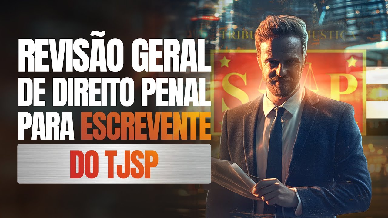 REVISÃO DIREITO PENAL - ESCREVENTE TJSP 2025 - PROFESSOR CENOURA