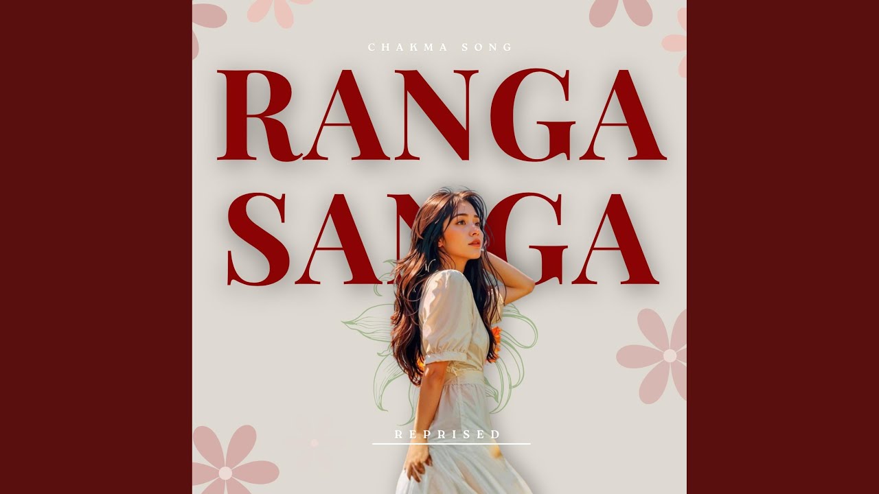 Ranga Sanga - Reprised (Chakma Song)