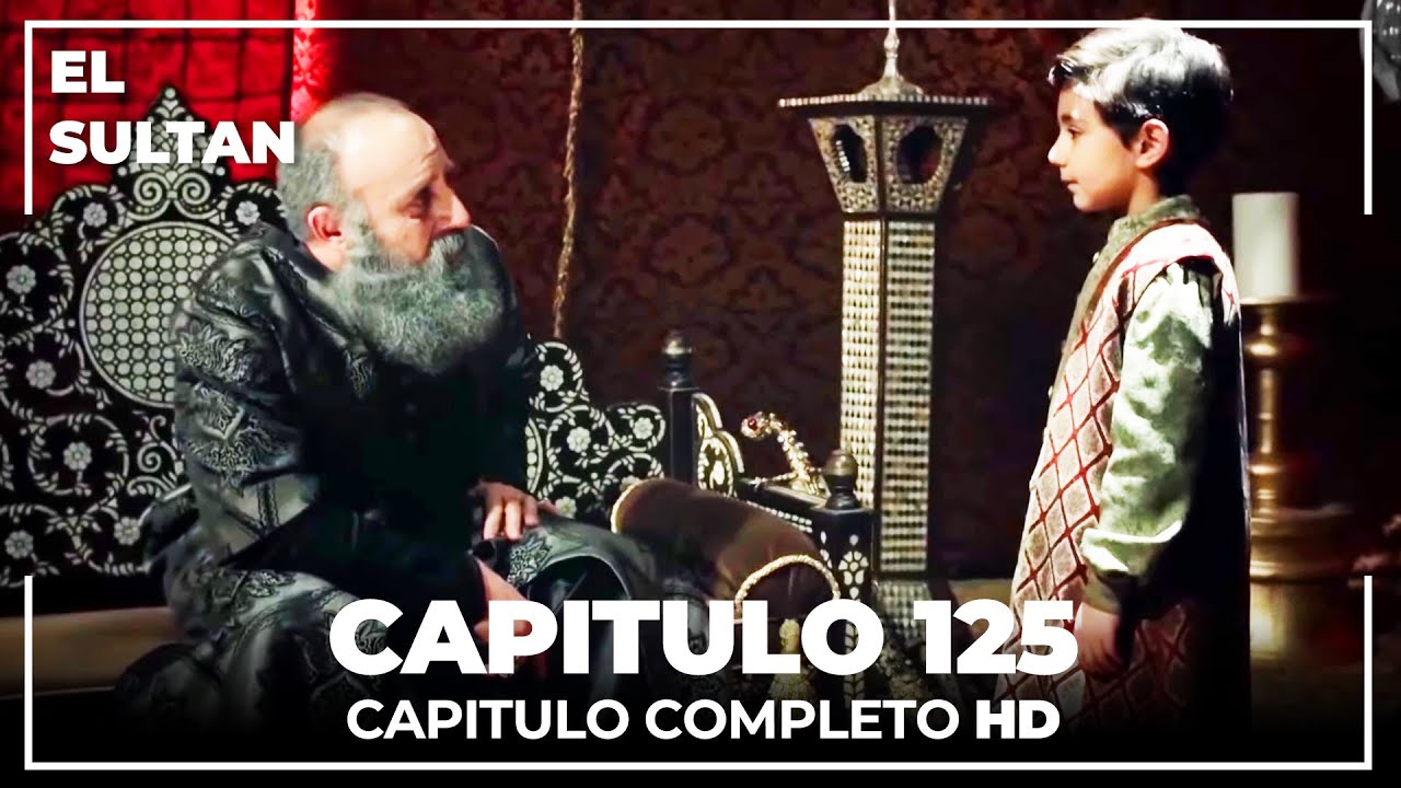 El Sultán | Capitulo 125 Completo