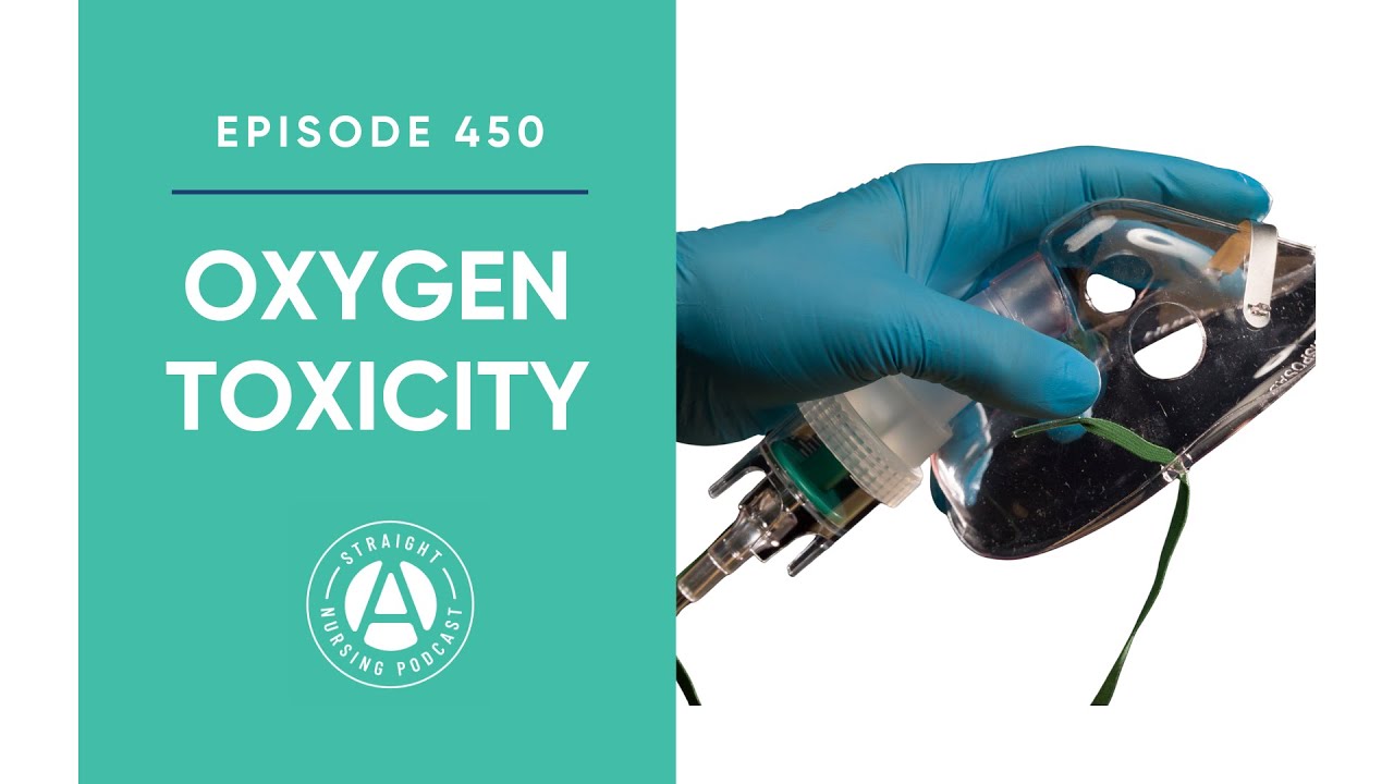 #450: Oxygen Toxicity | Straight A Nursing: Study for nursing school exams & NCLEX