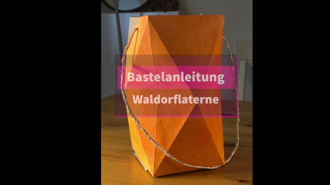 Schnelle Bastelanleitung für die Waldorflaterne
