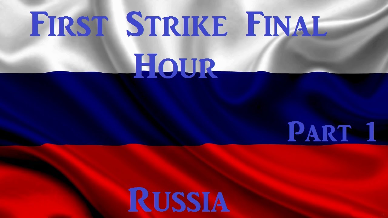 Let's Play: First Strike Final Hour: Russia Part 1
