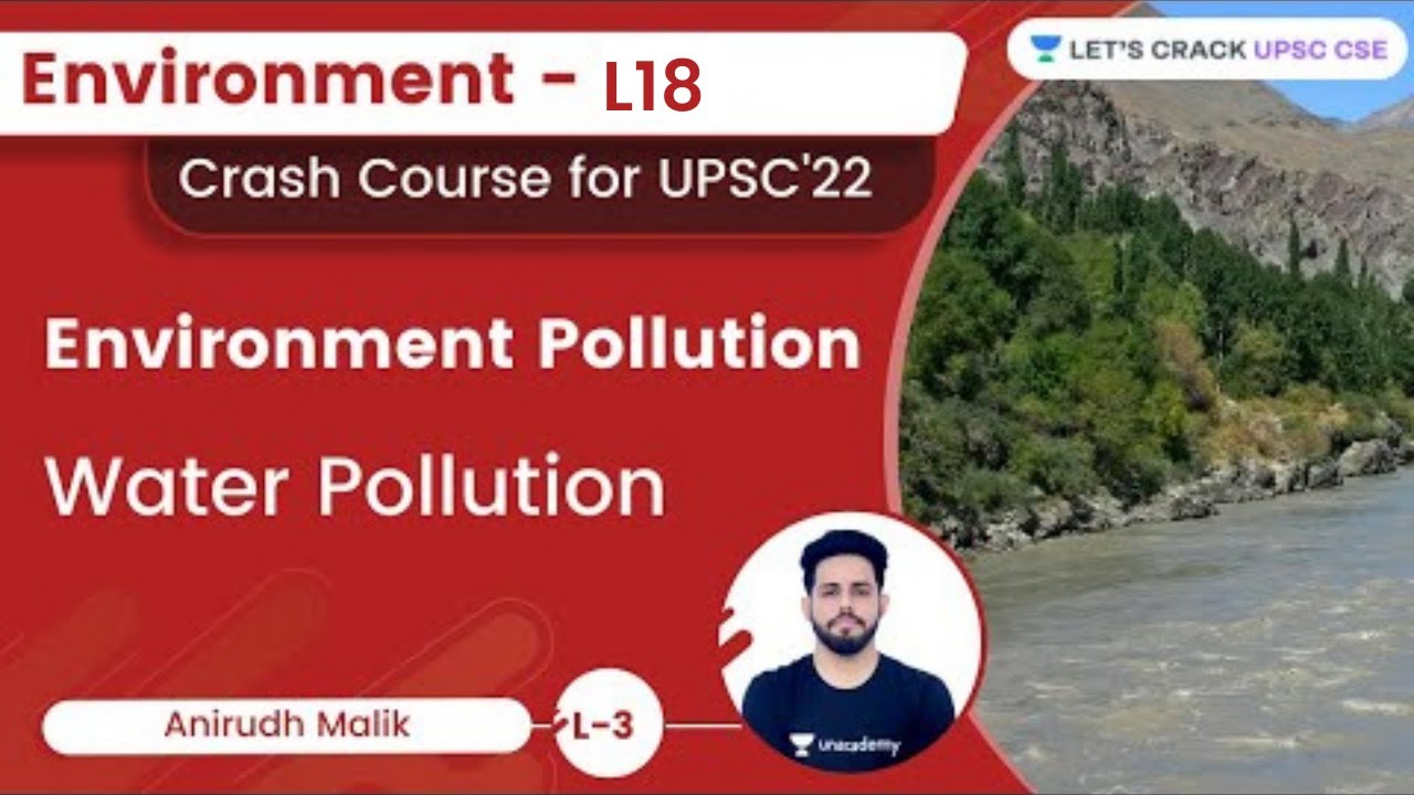 Environment - L18  Environment Pollution | Water Pollution | Anirudh Malik | Let's Crack UPSC CSE