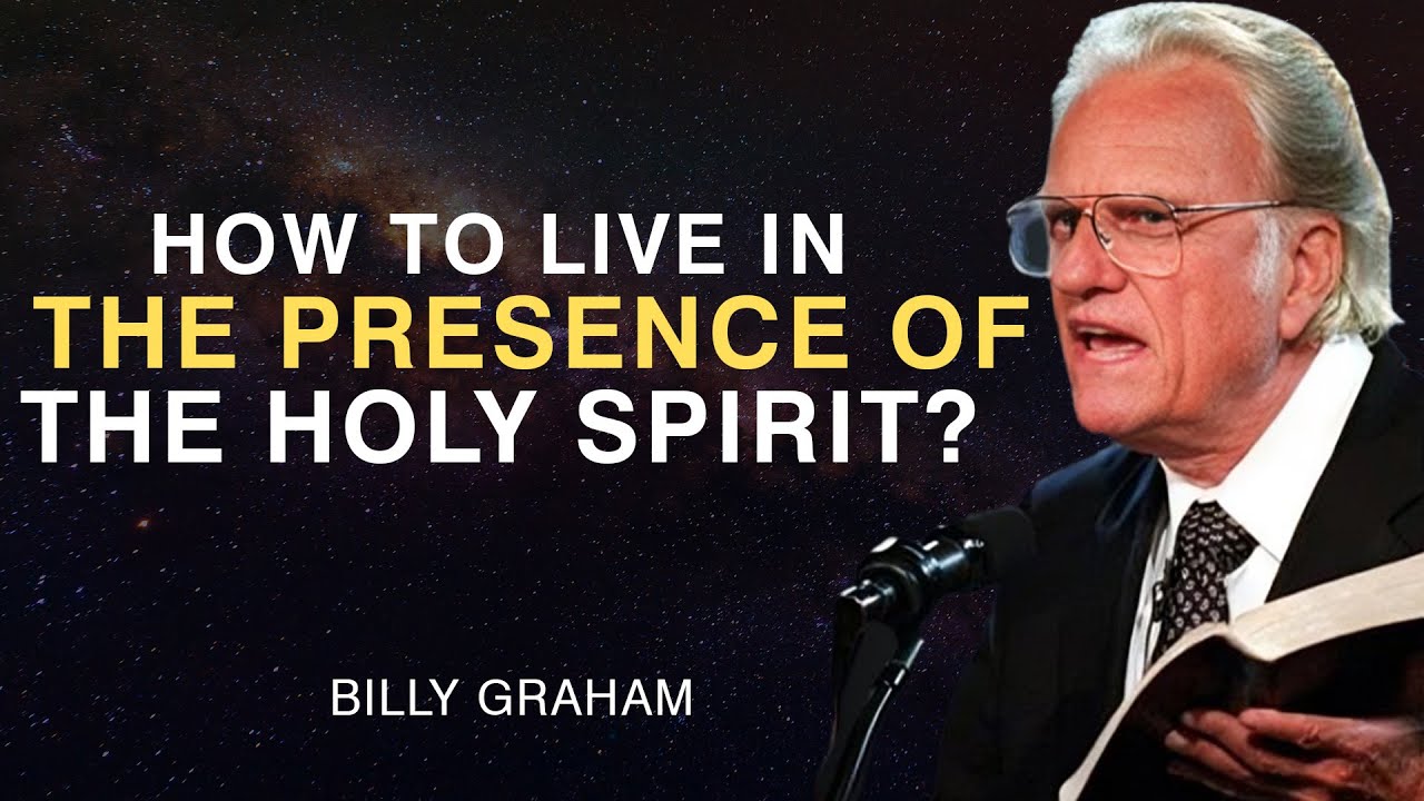 Holy Spirit, Teach Me to Live Completely in Your Presence | Billy Graham