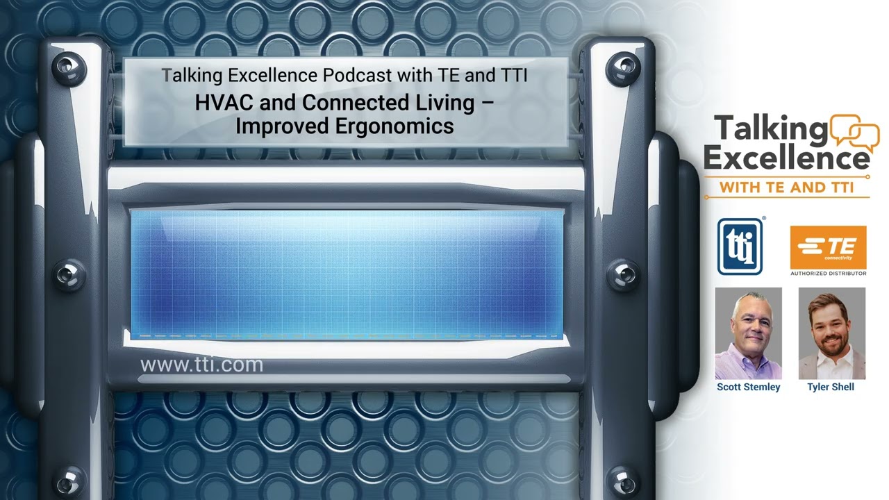 ​​HVAC and Connected Living – Improved Ergonomics (Talking Excellence with TE and TTI | Ep 10)​