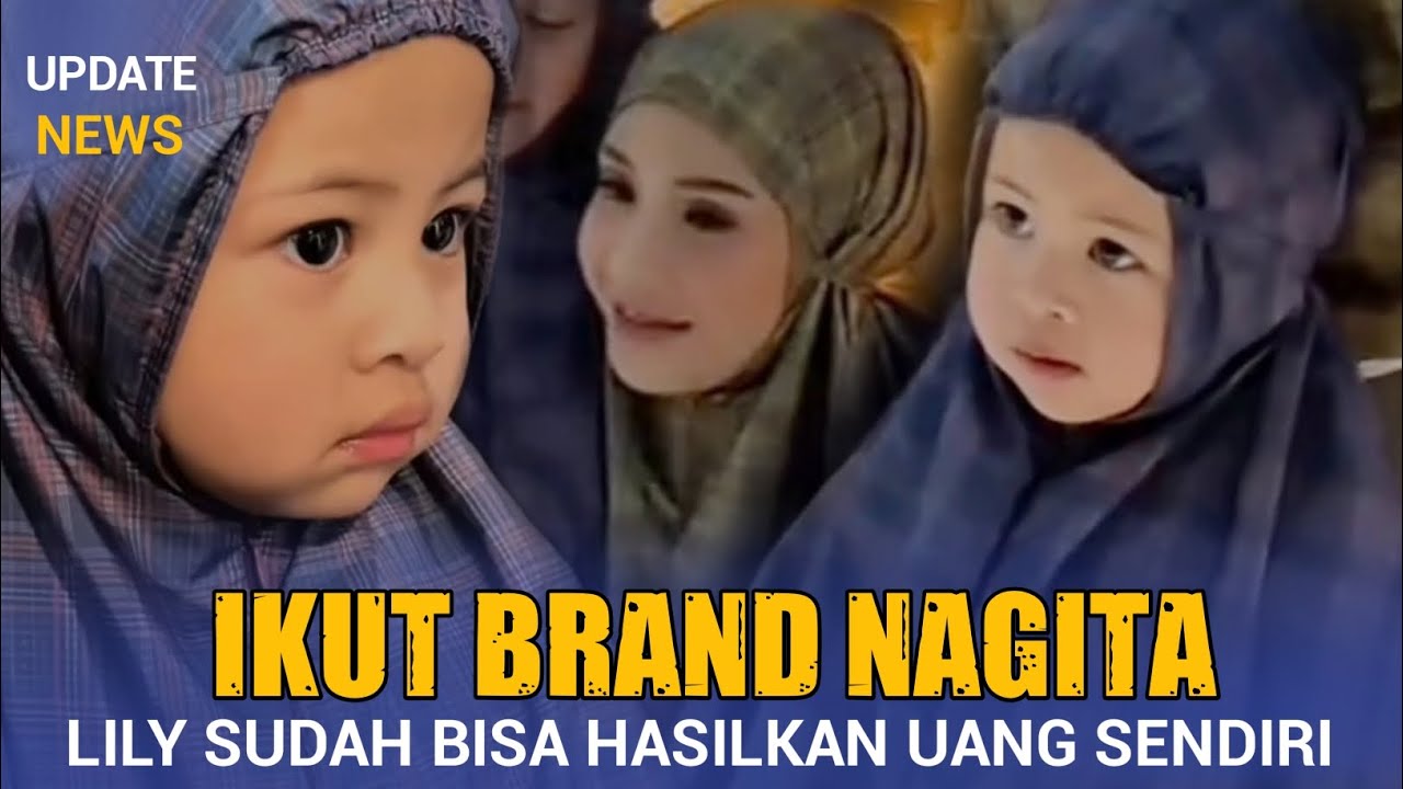 Ikut Brand Nagita, Lily Disebut Sudah Bisa Hasilkan Uang Sendiri