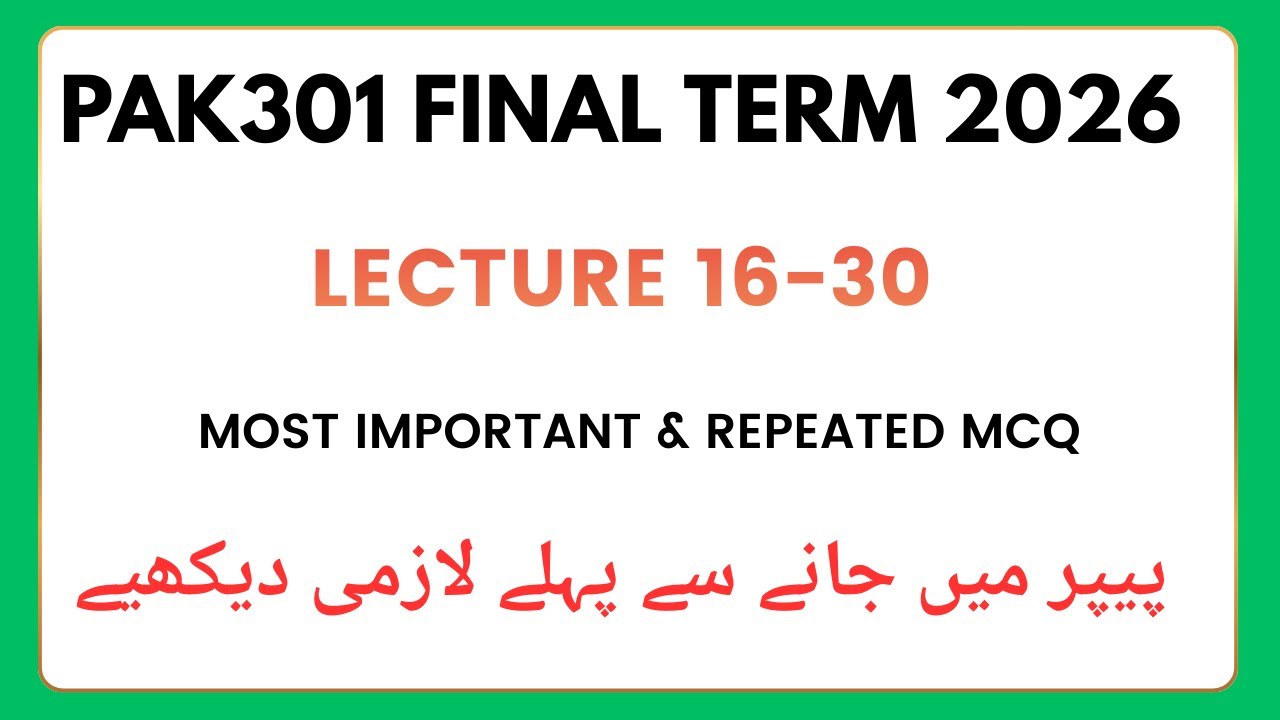 PAK301 Most Important Final Term MCQ Preparation 2026 | PAK301 Final Term Complete preparation