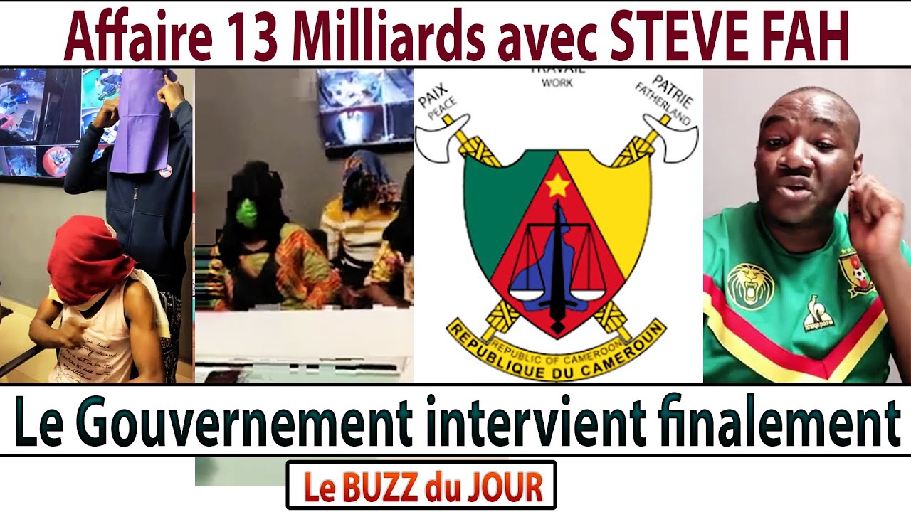 AFFAIRE 13Milliards avec STEVE FAH, Le Gouvernement intervient  Le BUZZ du JOUR