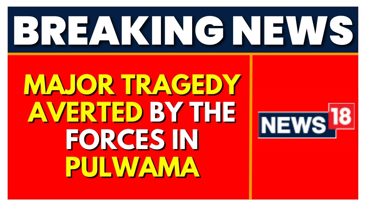 Major Tragedy  Averted By The Forces In Pulwama | Latest News | English News | News 18 |