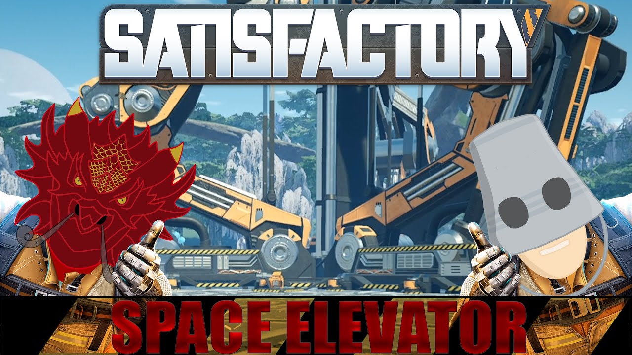 Space Elevator |Satisfactory Episode 6 w/MiniBucket