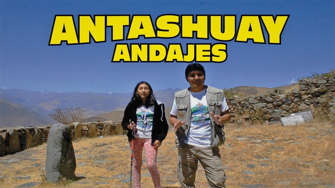 ANDAJES. ANTASHUAY Y MUCHO MAS. SITIOS ARQUEOLOGICOS Y TURISTICOS. DOCUMENTAL. MAS QUE VIAJES.
