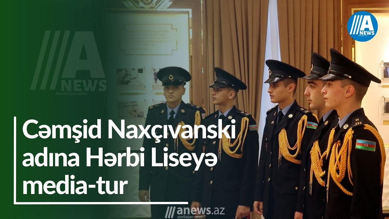 Cəmşid Naxçıvanski adına Hərbi Liseyə media-tur